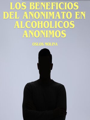 cover image of Los beneficios del anonimato en Alcohólicos Anónimos